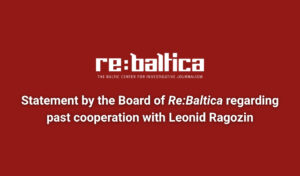Statement by the Board of “Re:Baltica” regarding past cooperation with Leonid Ragozin